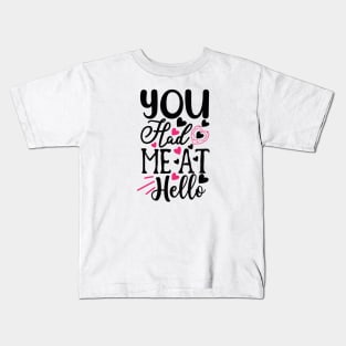 You Had Me at Hello Kids T-Shirt